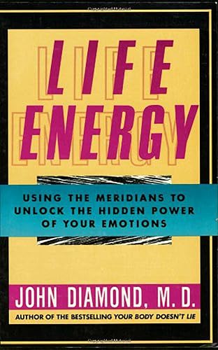 Download Life Energy: Using the Meridians to Unlock the Hidden Power of Your Emotions PDF