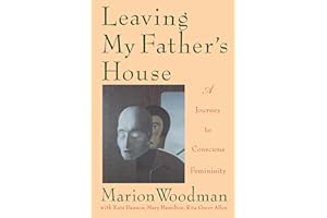 Leaving My Father's House: A Journey to Conscious Femininity