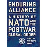 Enduring Alliance: A History of NATO and the Postwar Global Order