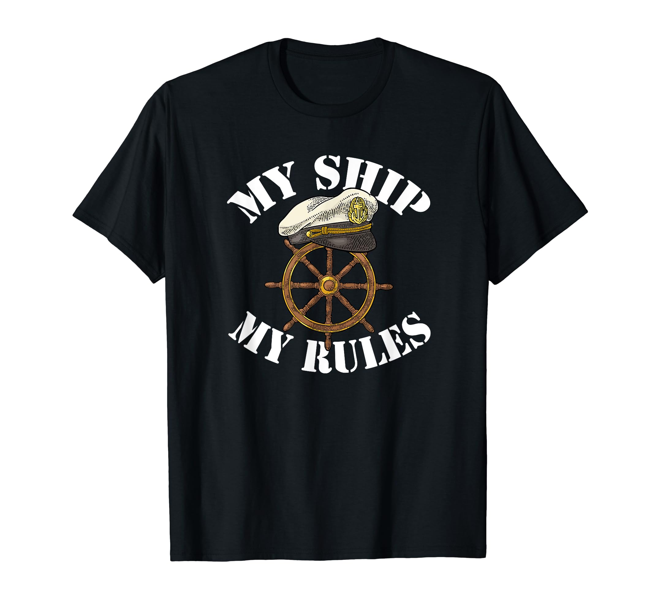 My ship my rules captain cap steering wheel seafaring T-Shirt