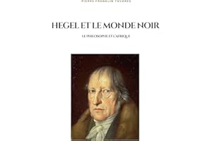 Hegel et le monde noir : Le philosophe et l'Afrique (French Edition)