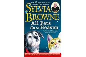 All Pets Go To Heaven: The Spiritual Lives of the Animals We Love