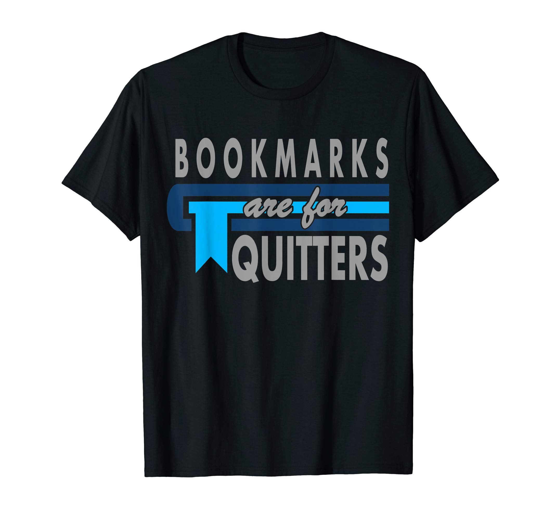Bookmarks Are For Quitters Reading T-Shirt