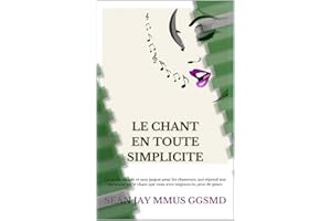 Le Chant En Toute Simplicité (French Edition)