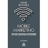Mobile Marketing: How Mobile Technology is Revolutionizing Marketing, Communications and Advertising