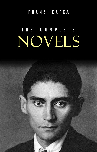 Download Franz Kafka: The Complete Novels (English Edition) PDF