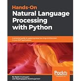 Hands-On Natural Language Processing with Python: A practical guide to applying deep learning architectures to your NLP applications