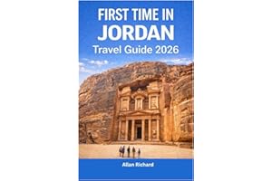 FIRST TIME IN JORDAN - TRAVEL GUIDE 2026: Everything You Need to Know Before Your First Jordan Trip: Petra, Wadi Rum, Accommo