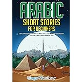 Arabic Short Stories for Beginners: 20 Captivating Short Stories to Learn Arabic & Increase Your Vocabulary the Fun Way! (Eas
