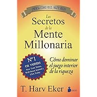 Los secretos de la mente millonaria: Cómo dominar el juego interior de la riqueza (Spanish Edition)
