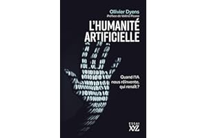 L' humanité artificielle: Quand l'IA nous réinvente, qui renaît ?