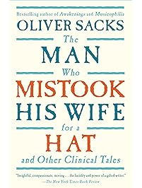 The Man Who Mistook His Wife For A Hat: And Other Clinical Tales
