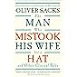 The Man Who Mistook His Wife For A Hat: And Other Clinical Tales