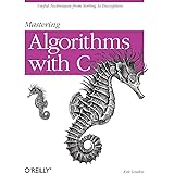 Mastering Algorithms with C: Useful Techniques from Sorting to Encryption