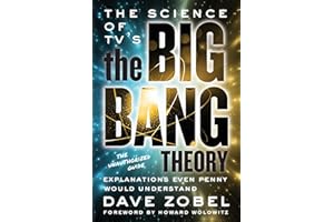 The Science of TV’s the Big Bang Theory: Explanations Even Penny Would Understand