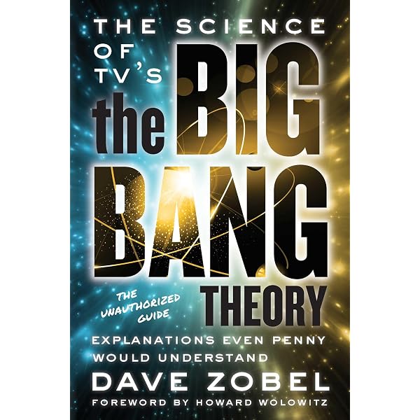 The Science of TV's the Big Bang Theory: Explanations Even Penny