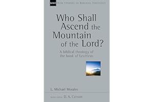 Who Shall Ascend the Mountain of the Lord?: A Biblical Theology of the Book of Leviticus (Volume 37)