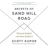 Secrets of Sand Hill Road: Venture Capital and How to Get It