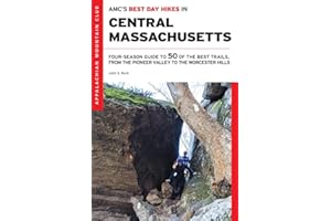 AMC’s Best Day Hikes in Central Massachusetts: Four-Season Guide to 50 of the Best Trails, from the Pioneer Valley to the Worcester Hills