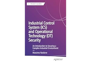 Industrial Control System (ICS) and Operational Technology (OT) Security: An Introduction to Securing a Complex Industrial En