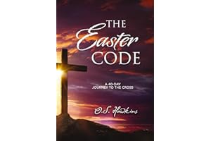 The Easter Code: A 40-Day Journey to the Cross (A 40-Day Lenten Devotional) (The Code Series)