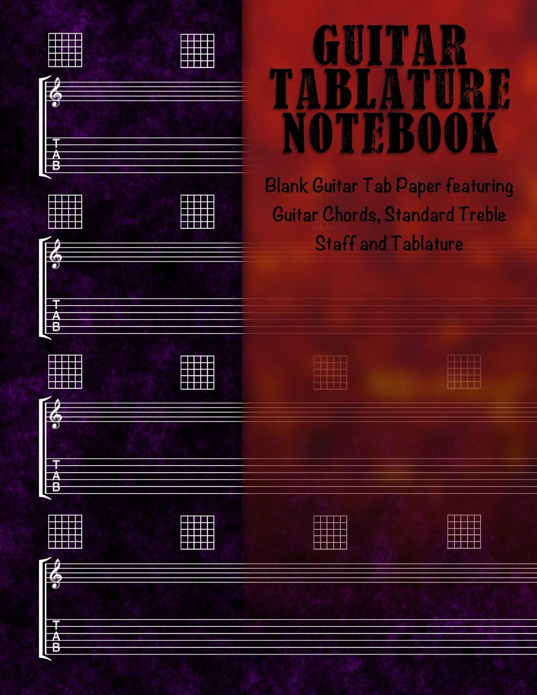 Guitar Tablature Notebook: Blank Guitar Tab Paper featuring Guitar Chords, Standard Treble Staff & Tablature