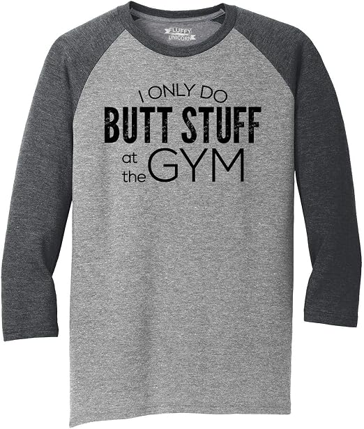 i only do butt stuff at the gym shirt