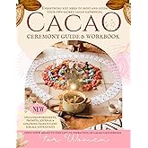 Cacao Ceremony Guide & Workbook for Women: Host your own Sacred Cacao Circle (Wellness Workbooks)