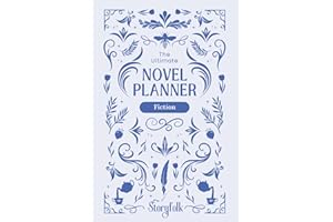 The Ultimate Novel Planner | Fiction Edition | By Storyfolk: This structured workbook is designed to help writers brainstorm,