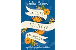 A Total Want of Propriety: A Pride and Prejudice Variation (The Gentleman Mr Darcy)