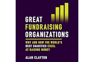 Great Fundraising Organizations: Why and How the World's Best Charities Excel at Raising Money