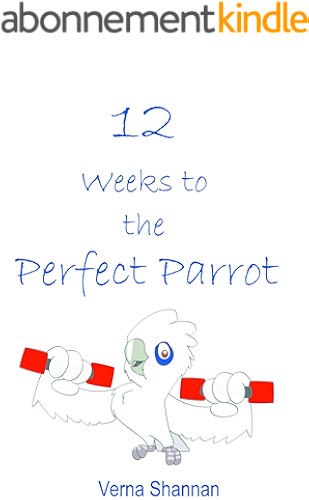 Download 12 Weeks to the Perfect Parrot (English Edition) PDF