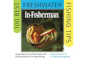 IN-FISHERMAN 100 Best Freshwater Fishing Tips: Expert Advice from North America's Leading Authority on Sportfishing – Angling