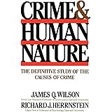 Crime & Human Nature: The Definitive Study of the Causes of Crime