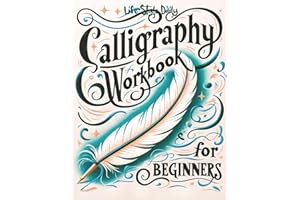 Calligraphy Workbook for Beginners: Simple and Modern Handwriting - A Beginner's Guide to Mindful Lettering, Transforming You