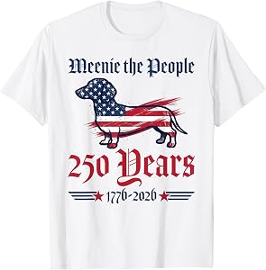 Dachshund Weenie The People 250 Years 1776 USA Anniversary T-Shirt