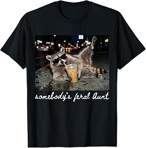 Somebody's Feral Aunt Raccoon Coffee Sarcastic Animal Humor T-Shirt