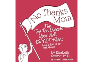 No Thanks Mom: The Top Ten Objects Your Kids Do NOT Want (and what to do with them) (Savvy Appraiser)