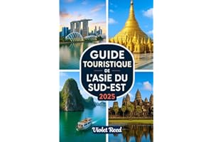 GUIDE TOURISTIQUE DE L'ASIE DU SUD-EST 2025: Un guide de voyage simple pour explorer la Thaïlande, le Vietnam, l'Indonésie, l