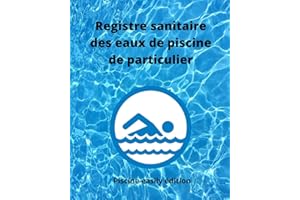 Registre sanitaire des eaux de piscine de particulier: Carnet d’enregistrement des teneurs en chlore ou en brome, alcalinité,