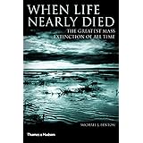 When Life Nearly Died: The Greatest Mass Extinction of All Time