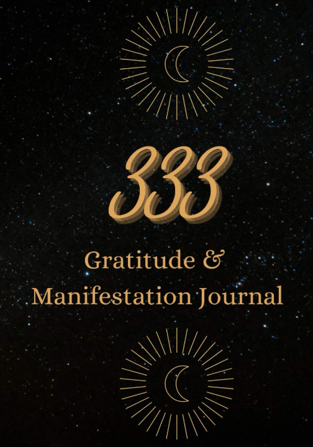 333: A Gratitude and Manifestation Journal (7x10 Notebook) - 211 Lined Page Journal with Daily Prompts, Manifestation Journal, Gratitude Notebook