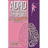 ADHD Your Hidden Superpower - Turning Challenges into Triumphs in the Digital Age -: How to Manage ADHD and Boost Your Productivity: Key Techniques for Success