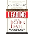 Leading at a Higher Level, Revised and Expanded Edition: Blanchard on Leadership and Creating High Performing Organizations