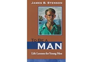 To Be a Man: Life Lessons for Young Men