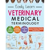 Veterinary Medical Terminology: Vet Dictionary &amp; Study Guide for Students &amp; Beginners (Grades 6&ndash;12 &amp; Early College): Easily Learn, Pronounce &amp; ... Diseases &mdash; Online Quizzes &amp; Flashcard