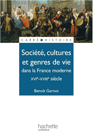 Download Société, cultures et genres de vie dans la France moderne - Edition 1991 : XVIe - XVIIIe siècle (Carré Histoire moderne t. 1) PDF