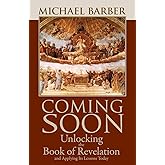 Coming Soon: Unlocking the Book of Revelation and Applying Its Lessons Today