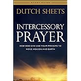 Intercessory Prayer Study Guide: How God Can Use Your Prayers to Move Heaven and Earth