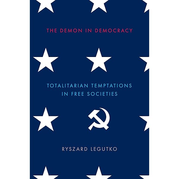 The Demon in Democracy: Totalitarian Temptations in Free Societies